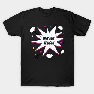 Tiny But Tough! T-Shirt